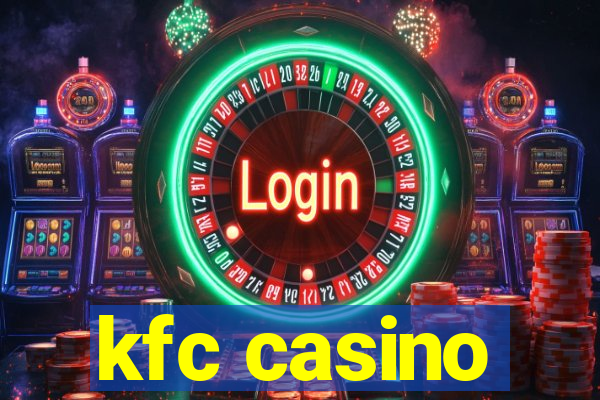 kfc casino
